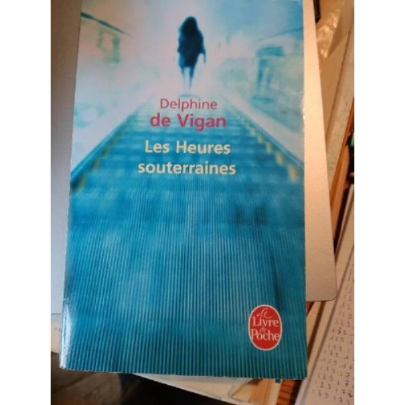 Delphine'DE VIGAN ' LES HEURES SOUTERRAINES