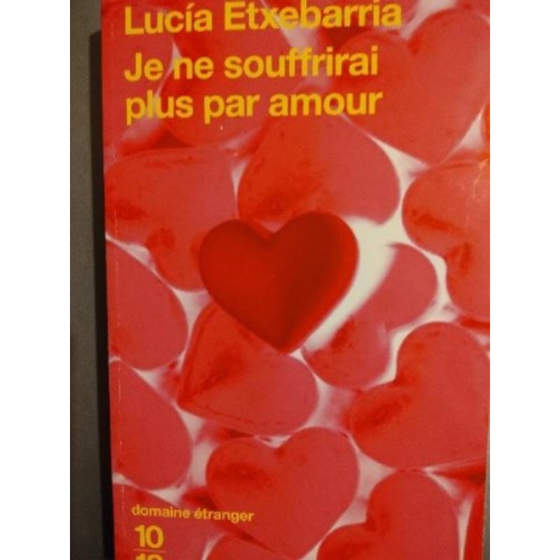 ETXEBARRIA JE NE SOUFFRIRAI PLUS PAR AMOUR