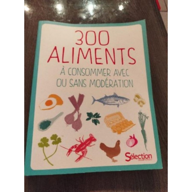 Livre - 300 aliments à consommer avec ou sans modération 