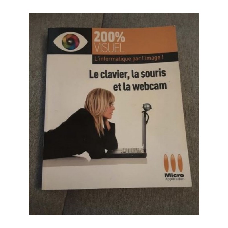 Livre: 200% Visuel Le clavier la souris et la webcam 