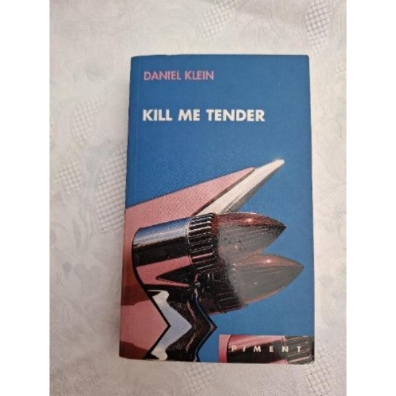 KILL ME TENDER D.KLEIN
