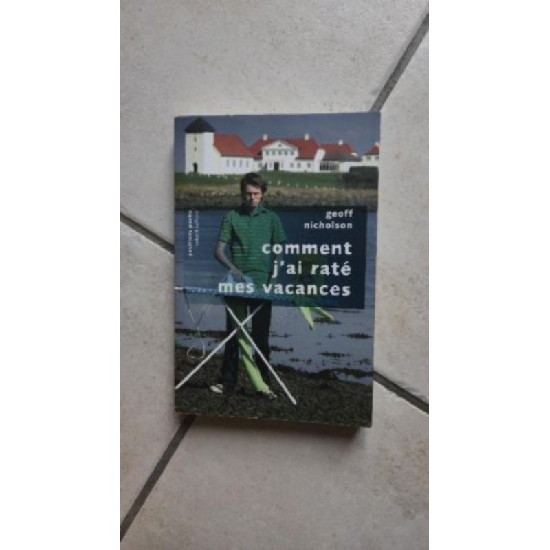 "Comment j'ai raté mes vacances" de Geoff Nicholson. Poche très bon état.