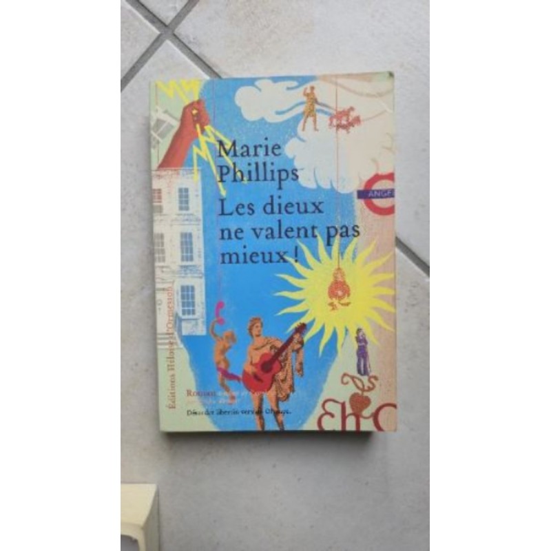 "Les dieux ne valent pas mieux" de Marie Phillips. Roman très bon état.