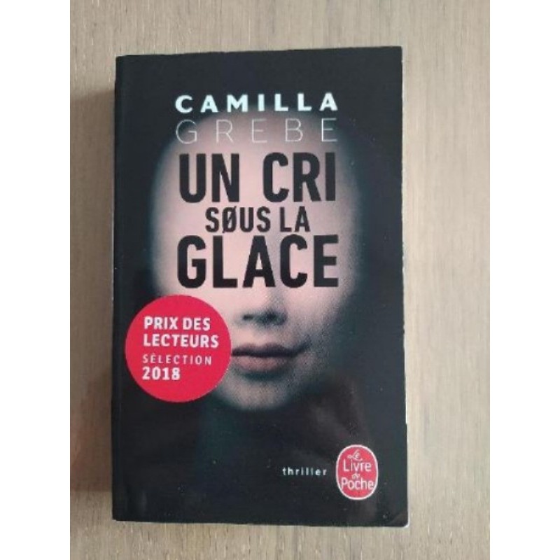 Livre Un Cri Sous La Glace - Camilla Grebe NEUF