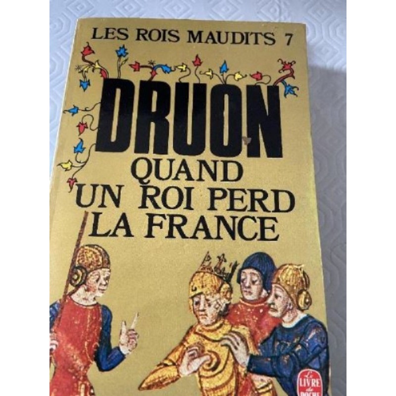 Quand un rou perd la france ( Maurice Druon