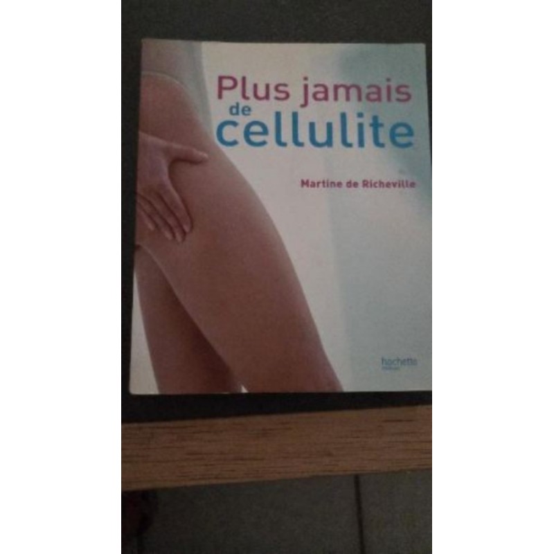 PLUS JAMAIS DE CELLULITE