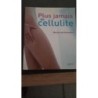 PLUS JAMAIS DE CELLULITE