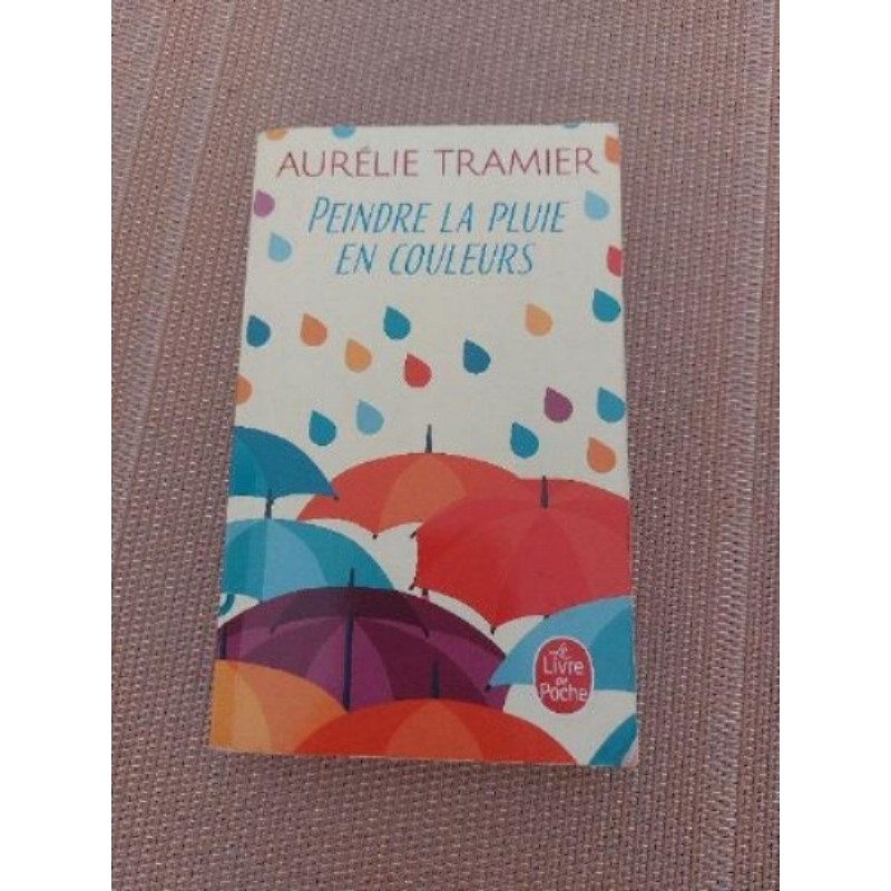 Livre "Peindre la pluie en couleurs de Aurélie Tramier